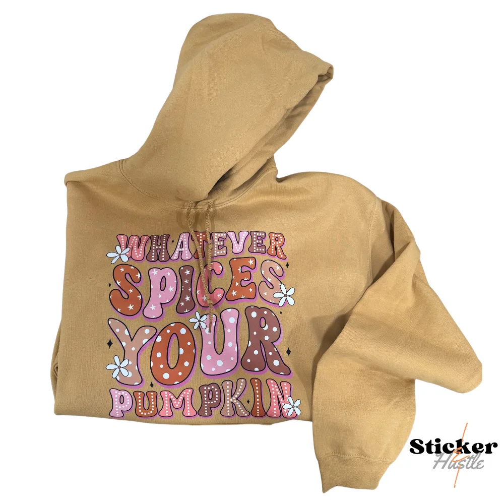 Whatever Spices Your Pumpkin - Fall Hoodies | Premium Hoodies for Going out, Lounge, and More!